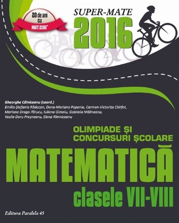 MATEMATICĂ. OLIMPIADE ȘI CONCURSURI ȘCOLARE 2016. CLASELE VII-VIII