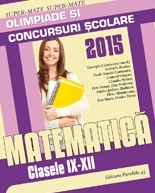 MATEMATICĂ. OLIMPIADE ȘI CONCURSURI ȘCOLARE 2016. CLASELE IX-XII