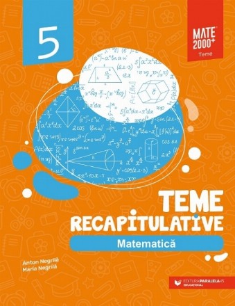 Matematică. Teme recapitulative. Clasa a V-a