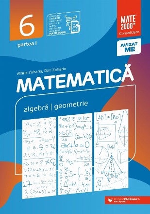 Matematica. Algebra, geometrie. Clasa a VI-a. Consolidare. Partea I (Editia a XI-a, anul scolar 2022-2023)