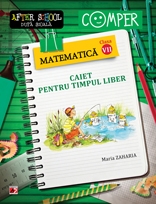 MATEMATICA. CAIET PENTRU TIMPUL LIBER. CLASA A VII-A