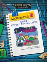 MATEMATICA. CAIET PENTRU TIMPUL LIBER. CLASA A IV-A