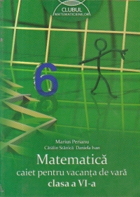 Matematica - Caiet pentru vacanta de vara, Clasa a VI-a