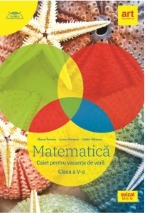 Matematica. Caiet pentru vacanta de vara. Clasa a V-a