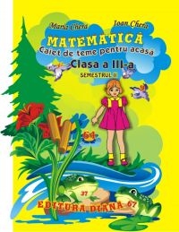 Matematica - Caiet de teme pentru acasa. Clasa a III-a, semestrul II