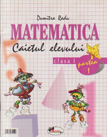 Matematica. Caietul Elevului. Clasa a I-a. Partea 1