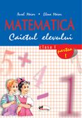 Matematica. Caietul elevului. Clasa I, partea I-a (Aurel Maior, Elena Maior)