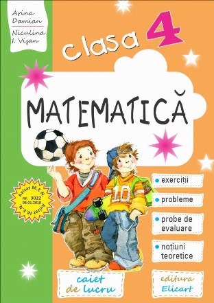 Matematica. Clasa a IV-a. Caiet de lucru. Exercitii, probleme, teste de evaluare, notiuni teoretice