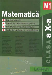 Matematica M1, Clasa a X-a. Breviar teoretic. Exercitii si probleme rezolvate. exercitii si probleme propuse. Teste de evaluare a cunostintelor