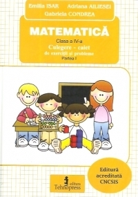 Matematica clasa a IV-a. Culegere-caiet de exercitii si probleme. Partea I