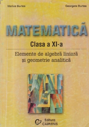 Matematica, Clasa a XI-a - Elemente de algebra liniara si geometrie analitica