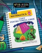 Matematica clasa a III-a. Caiet pentru timpul liber