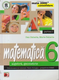 Matematica, Clasa a VI-a, Partea I - Algebra. Geometrie, Editia a III-a revizuita