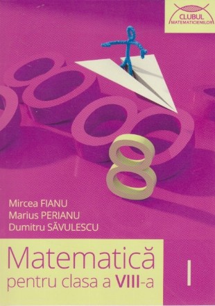 Matematica. Clasa a VIII-a. Semestrul I. Clubul Matematicienilor