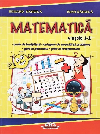 Matematica clasele I-II. Carte de invatatura. Culegere de exercitii si probleme. Ghid al parintelui. Ghid al invatatorului