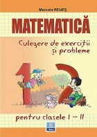 Matematica, culegere de exercitii si probleme (clasele I-II)