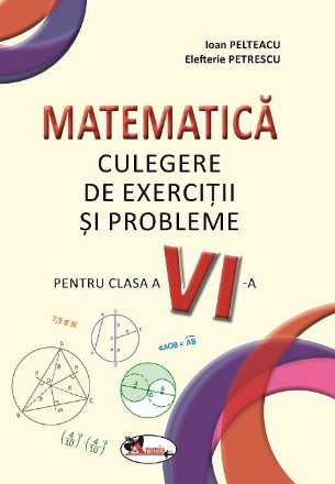 Matematica. Culegere de exercitii si probleme pentru clasa a  VI-a