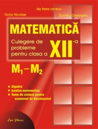 Matematica M1-M2. Culegere de probleme pentru clasa a XII-a