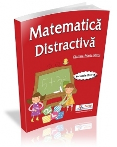 Matematica distractiva pentru clasele a III-a si a IV-a