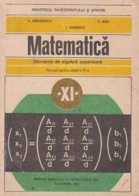 Matematica - Elemente de algebra superioara, Manual pentru clasa a XI-a