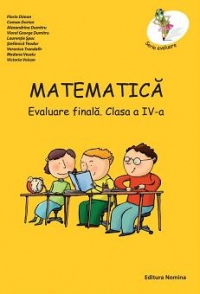 Matematica. Evaluare finala. Clasa a IV-a