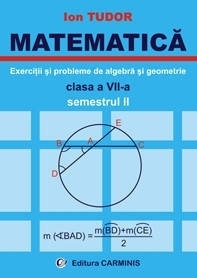 Matematica. Exercitii si probleme de algebra si geometrie, clasa a VII-a, semestrul II