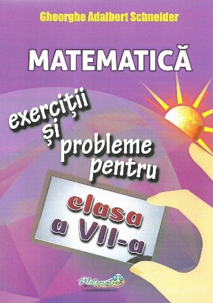 Matematica. Exercitii si probleme pentru clasa a VII-a