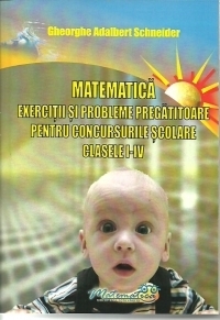 Matematica. Exercitii si probleme pregatitoare pentru concursurile scolare, clasele 1-4