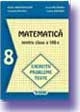 Matematica. Exercitii. Probleme. Teste (clasa a VIII-a) (cod 452)