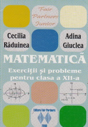 Matematica. Exercitii si probleme pentru clasa a XII-a