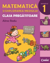 MATEMATICA SI EXPLORAREA MEDIULUI - CLASA PREGATITOARE. SEMESTRUL 1