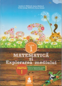 Matematica si explorarea mediului - Clasa I. Editia 2013. Partea I + Partea a II-a