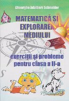 Matematica si explorarea mediului. Exercitii si probleme pentru clasa a II-a