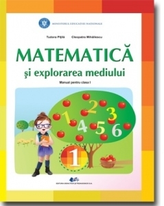 Matematica si explorarea mediului. Manual pentru clasa I