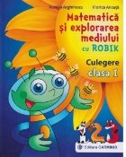 Matematica si explorarea mediului cu Robik. Culegere. Clasa I