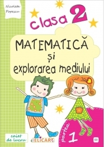 Matematica si explorarea mediului. Clasa a II-a. Partea I (E3). Caiet de lucru