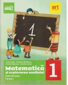 Matematica si explorarea mediului. Caiet de lucru. Clasa I. Partea a I-a