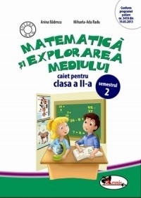 Matematica si explorarea mediului. Caiet pentru clasa a II-a, semestrul 2