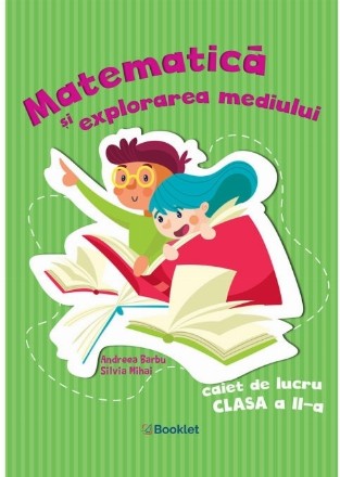 Matematica si explorarea mediului. Caiet de lucru pentru clasa a II-a