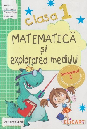 Matematica si explorarea mediului pentru, Clasa I, Semestrul I - Caiet de lucru (Varianta  AM)