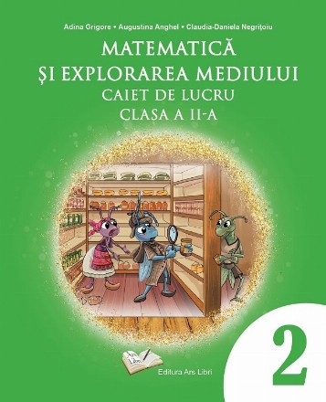 Matematica si explorarea mediului. Caiet de lucru clasa a II-a