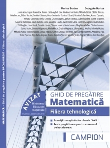 Matematica. Filiera tehnologica. Ghid de pregatire. Exercitii recapitulative clasele IX-XII, teste pregatitoare pentru examenul de bacalaureat. Avizat MEN 2018