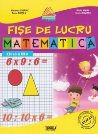 Matematica. Fise de lucru - clasa a III-a (auxiliar al manualelor alternative)