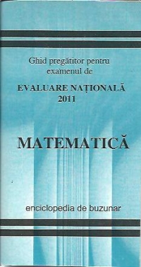 MATEMATICA - ghid pregatitor pentru examenul de Evaluare Nationala 2011