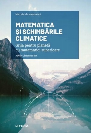 Matematica şi schimbările climatice : grija pentru planetă cu ajutorul calculului superior