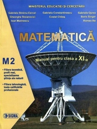 Matematica. Manual M2 (Cl. a XI-a) - G. Streinu-Cercel, G. Constantinescu, G. Oprea, R. Ilie, B. Singer, Gh. Stoianovici, C. Chites, I. Marinescu