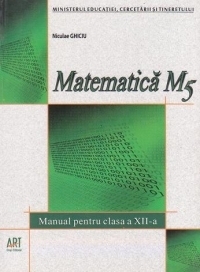 Matematica M5. Manual pentru clasa a XII-a