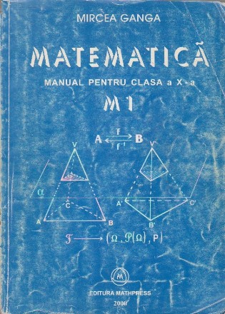 Matematica - Manual pentru clasa a X-a, Destinat elevilordin clasele in care matematica se studiaza 3-4 ore pe saptamana - Profil M1