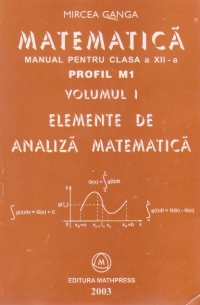 Matematica, Manual pentru clasa a XII-a, Profil M1, Volumul I - Elemente de analiza matematica