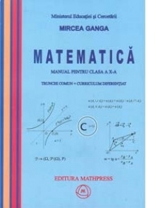 Matematica. Manual pentru clasa a X-a. Trunchi comun + Curriculum diferentiat (TC + CD)